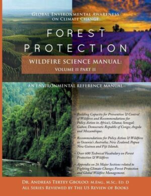 Global Environmental Awareness on Climate Change Forest Protection – Wildfire Science Manual Volume 2 Part 2 Dr. Andreas Tertey Gboloo | Mindstir Media Book Cover