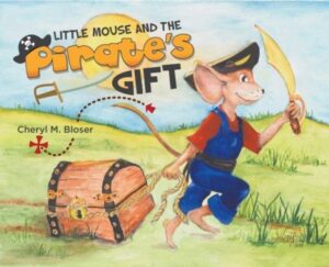 Little Mouse and the Pirates Gift by Cheryl M Bloser | Mindstir Media Book Cover