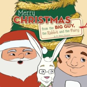 Merry Christmas from the Big Guy the Rabbit and the Fairy by M. Robert Neuman | Mindstir Media Book Cover
