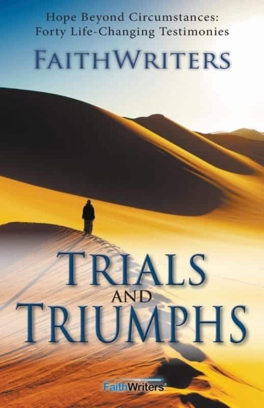 Trials and Triumphs Hope Beyond Circumstances 40 Life Changing Testimonies by Faithwriters Amber Leggette Aldrich | Mindstir Media Book Cover