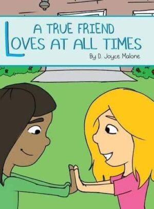 A True Friend Loves At All Times by D. Joyce Malone | Mindstir Media Book Cover