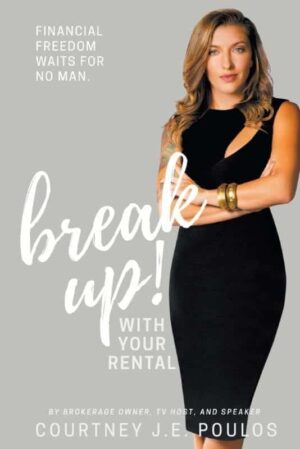 Break Up with Your Rental by Courtney J E Poulos | Mindstir Media Book Cover