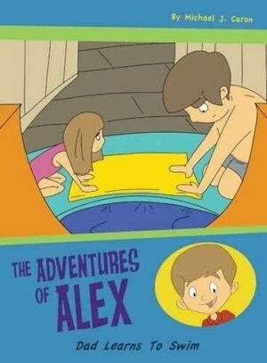 Dad Learns to Swim The Adventures of Alex | Mindstir Media Book Cover