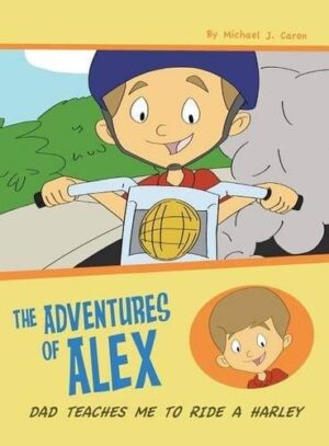 Dad Teaches Me To Ride A Harley The Adventures of Alex | Mindstir Media Book Cover