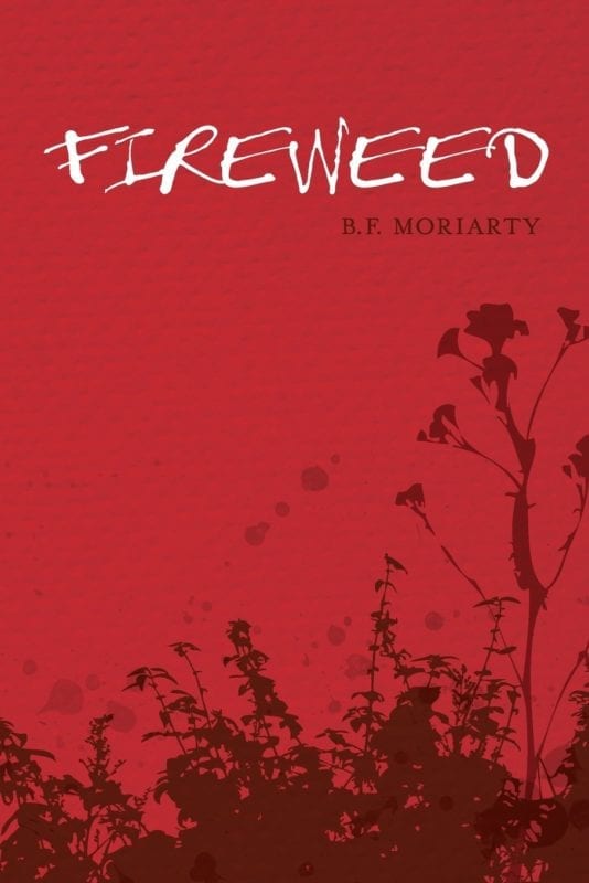Fireweed by B. F. Moriarty | Mindstir Media Book Cover
