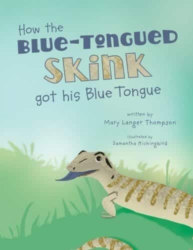 How the Blue Tongued Skink got his Blue Tongue by Mary Langer Thompson | Mindstir Media Book Cover