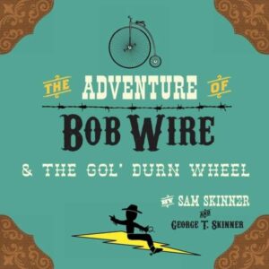 The Adventure of Bob Wire the Gol Durn Wheel Book 2 by Sam Skinner | Mindstir Media Book Cover