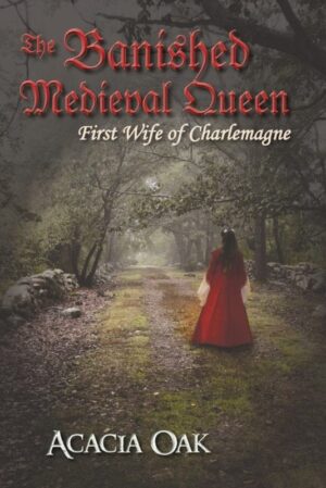The Banished Medieval Queen First Wife of Charlemagne by Acacia Oak | Mindstir Media Book Cover