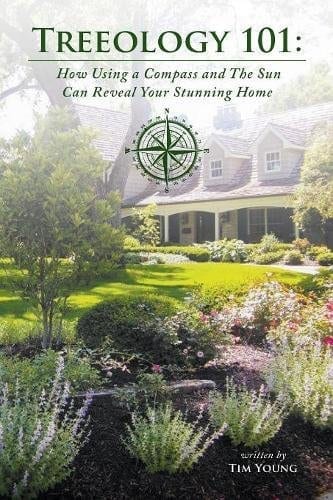 Treeology 101 How Using a Compass and The Sun Can Reveal Your Stunning Home by Tim Young | Mindstir Media Book Cover