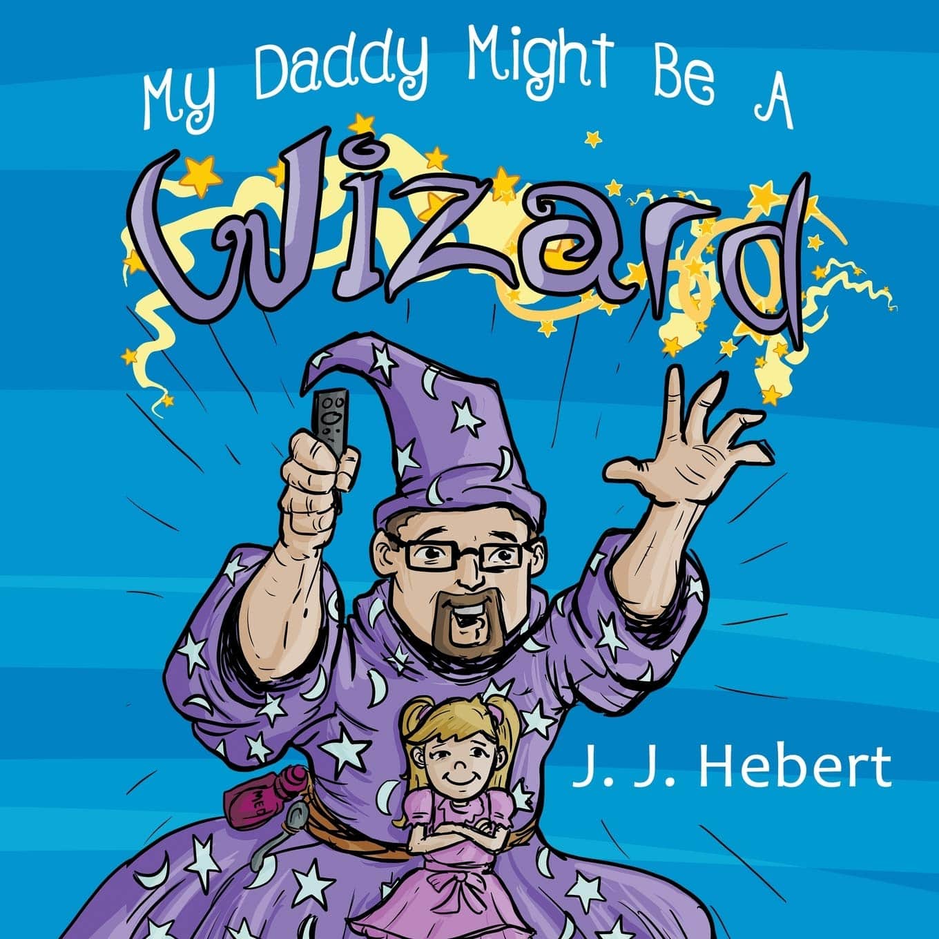 My Daddy Might Be A Wizard | Mindstir Media Book Cover