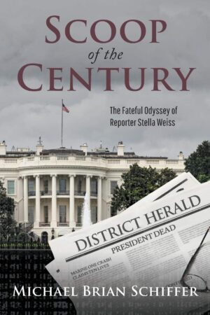Scoop of the Century The Fateful Odyssey of Reporter Stella Weiss | Mindstir Media Book Cover