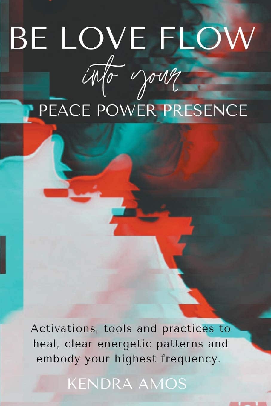 Be Love Flow into Your Peace Power Presence | Mindstir Media Book Cover