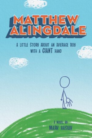 Matthew Alingdale A Little Story About an Average Boy With a GIANT Hand | Mindstir Media Book Cover